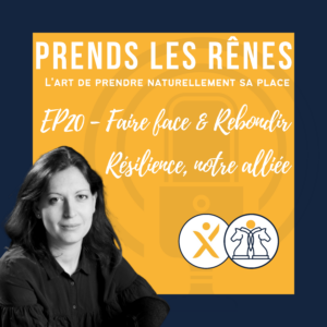 EP20_faire face et rebondir_résilen alliée_Elodie Serpe Equicoaching_podcast prends les rênes